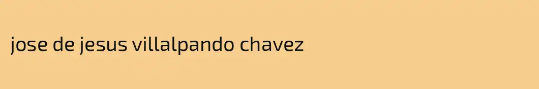 jose de jesus villalpando chavez